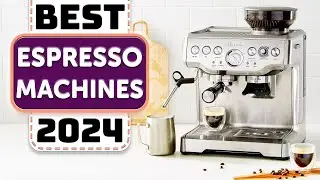 Best Espresso Machines 2024 - (Which One Should You Choose?)