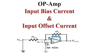 OP-Amp Input Bias Current and Input Offset Current (Operational Amplifier)