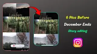 6 pics before December ends trending instagram story editing|6 pics before December Ends instagram