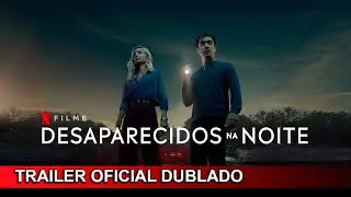 Desaparecidos na Noite 2024 Trailer Oficial Dublado