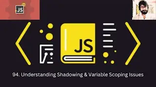 94. JAVASCRIPT : Understanding Shadowing & Variable Scoping Issues