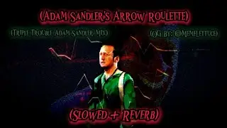 Arrow Roulette ~ (𝒔𝒍𝒐𝒘𝒆𝒅 + 𝒓𝒆𝒗𝒆𝒓𝒃) | (Triple Trouble 𝔸𝕕𝕒𝕞 𝕊𝕒𝕟𝕕𝕝𝕖𝕣 Mix) [𝗙𝗡𝗙] 🎶🎧