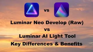 Luminar Neo Develop Tool vs Luminar AI Light Tool: Key Differences