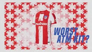 WORST ATLETICO MADRID KIT?