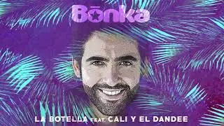 Bonka - La Botella feat. Cali y El Dandee (Audio Oficial)