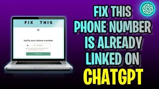 How To FIX This Phone Number Is Already Linked On ChatGPT (2023 Update!)