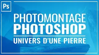 🇨🇵 TUTO  Photomontage sur Photoshop - Univers d'une pierre