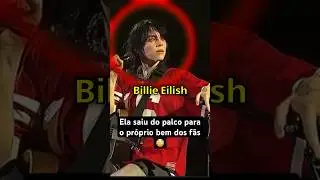 Billie Eilish foi FORÇADA a sair do palco..