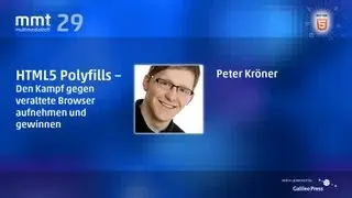 HTML5 Polyfills - Der Kampf gegen ältere Browser - Peter Kröner beim MMT 29