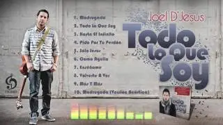 Joel De Jesus - Todo Lo Que Soy [CD COMPLETO]