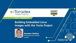 Webinar On-Demand: Part 1 Introduction - Building Embedded Linux Images with the Yocto Project