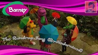 Barney: The Raindrop Song (Re-Modernized) ☔️