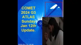 COMET 2024 G3 UPDATE : SUNDAY Jan 12th  | MAJOR EVENT COMING | WATCH SUN & COMET !!!!