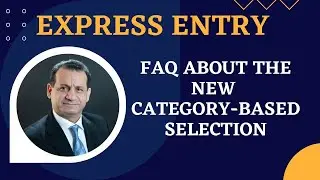 Express Entry: FAQ about the new category-based selection