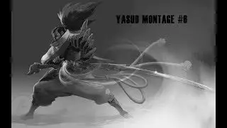 Yasuo Montage #6