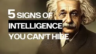The 5 Genuine Signs of Intelligence You Can't Hide!