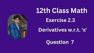 Math | 12th Class | Derivatives | Ex. 2.3 | Question 7 | Simple Math | power rule #maths #derivative