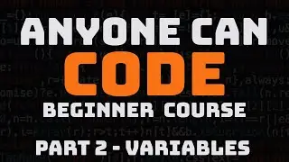 Anyone Can CODE: Full Programming Course for Beginners - Part 2 Variables