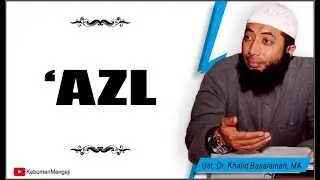 Bolehkah Melakukan 'Azl Pada Istri - Ustadz Dr  Khalid Basalamah, MA
