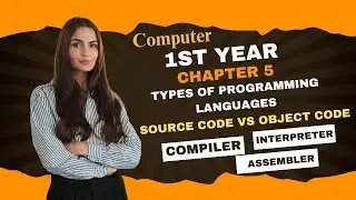 1st Year Computer Types of programming languages source code object code Compiler Interpreter
