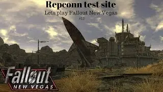 REPCONN test site Lets play Fallout New Vegas #12