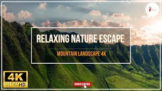 Relaxing Nature Escape Mountain Landscape 4K | Explore The Nature Escape Of Mountain In 4k Video