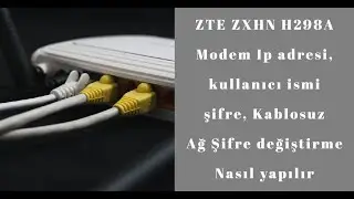 How to change ZTE ZXHN H298A Modem IP address, username password, Wireless Network Password
