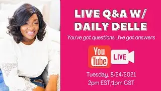 LIVE Q&A WITH DAILY DELLE| ANSWERING MY VIEWERS JUICY QUESTIONS| CANDID GIRL TALK
