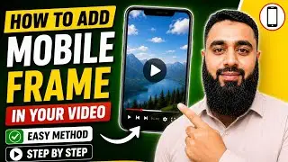 How To Add Mobile Frame In Video | Easy Method 📱 | Video Mein Mobile Frame Kaise Add Kare?Full Guide