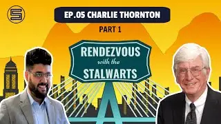 Rendezvous with the Stalwarts: EP05 Charlie Thornton-Part 1