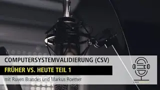 GMPodcast Video #83 Computersystemvalidierung (CSV) früher vs. heute Teil 1 mit Markus Roemer