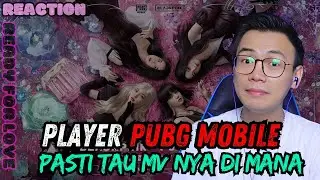 REACTION BLACKPINK X PUBG MOBILE - ‘Ready For Love’ | Bisa Keren Gitu Ya MV Nya🥰