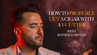 How To Properly Cut a Cigar with a V-Cutter featuring Reinier Lorenzo
