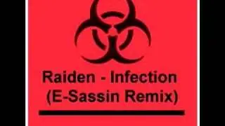 Raiden - Infection (E-Sassin Remix) [full version]