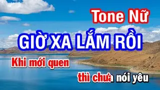 Giờ Xa Lắm Rồi (Karaoke Beat) - Tone Nữ