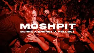 BURNZ X ENERGY - MOSHPIT (FT. @hellboymusix ) | OFFICIAL MUSIC VIDEO