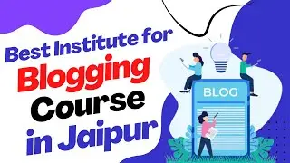 Best Institute for Blogging Course in Jaipur | Top Blogging Training in Jaipur