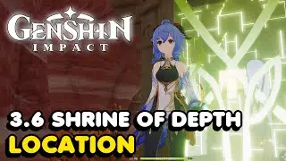Genshin Impact 3.6 Sumeru Shrine Of Depth Location