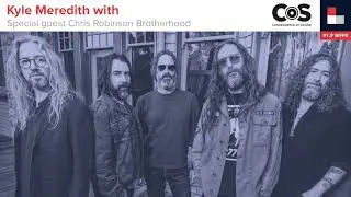 Kyle Meredith with... Chris Robinson Brotherhood