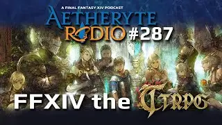 FFXIV Podcast Aetheryte Radio 287: FFXIV the TTRPG