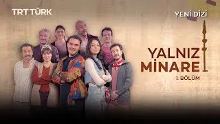 Yalnız Minare - 1. Bölüm