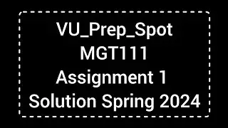 MGT 111 Assignment 1 Solution Spring 2024 | MGT 111 Assignment 1 Solution 2024