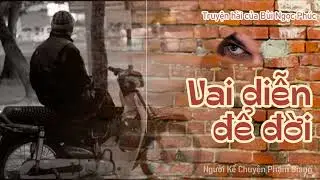 Vai diễn để đời I truyện hài của Bùi Ngọc Phúc I NKC Phạm Giang