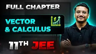 Vector & Calculus FULL CHAPTER | Class 11th Physics | Arjuna JEE