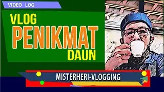 Penikmat Daun (Vlog)