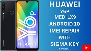 Huawei Y6P (MED-LX9) Android 10 IMEI Repair With Sigma Key | Fix Invalid IMEI on Huawei Y6P