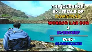 Final Fantasy XIV: Dawntrail - EX Trials 1 & 2 (Worqor Lar Dor/Everkeep) - GNB Perspective