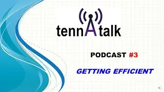 TennaTalk #3 Getting Efficient
