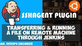 Complete Real-time DevOps Project | Transfer & Execute files on remote server using SshAgent -04 |