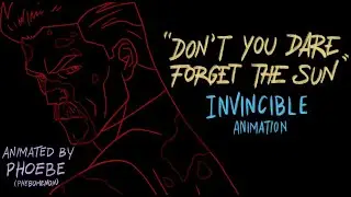 INVINCIBLE | Don't You Dare Forget The Sun (Animation) [SPOILERS]